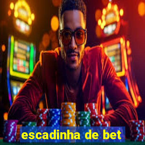 escadinha de bet